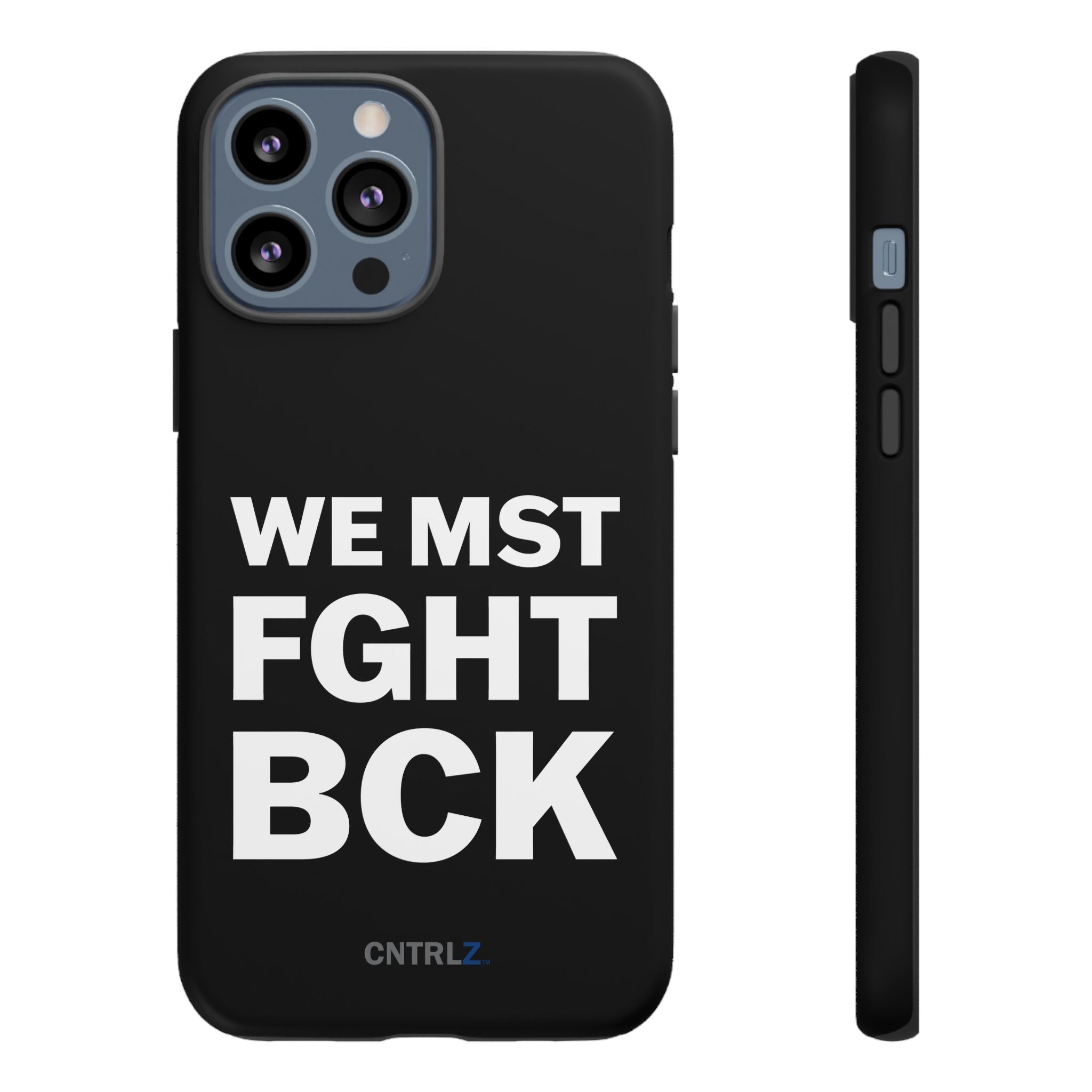 WE MST FGHT BCK Tough Case - CNTRL Z