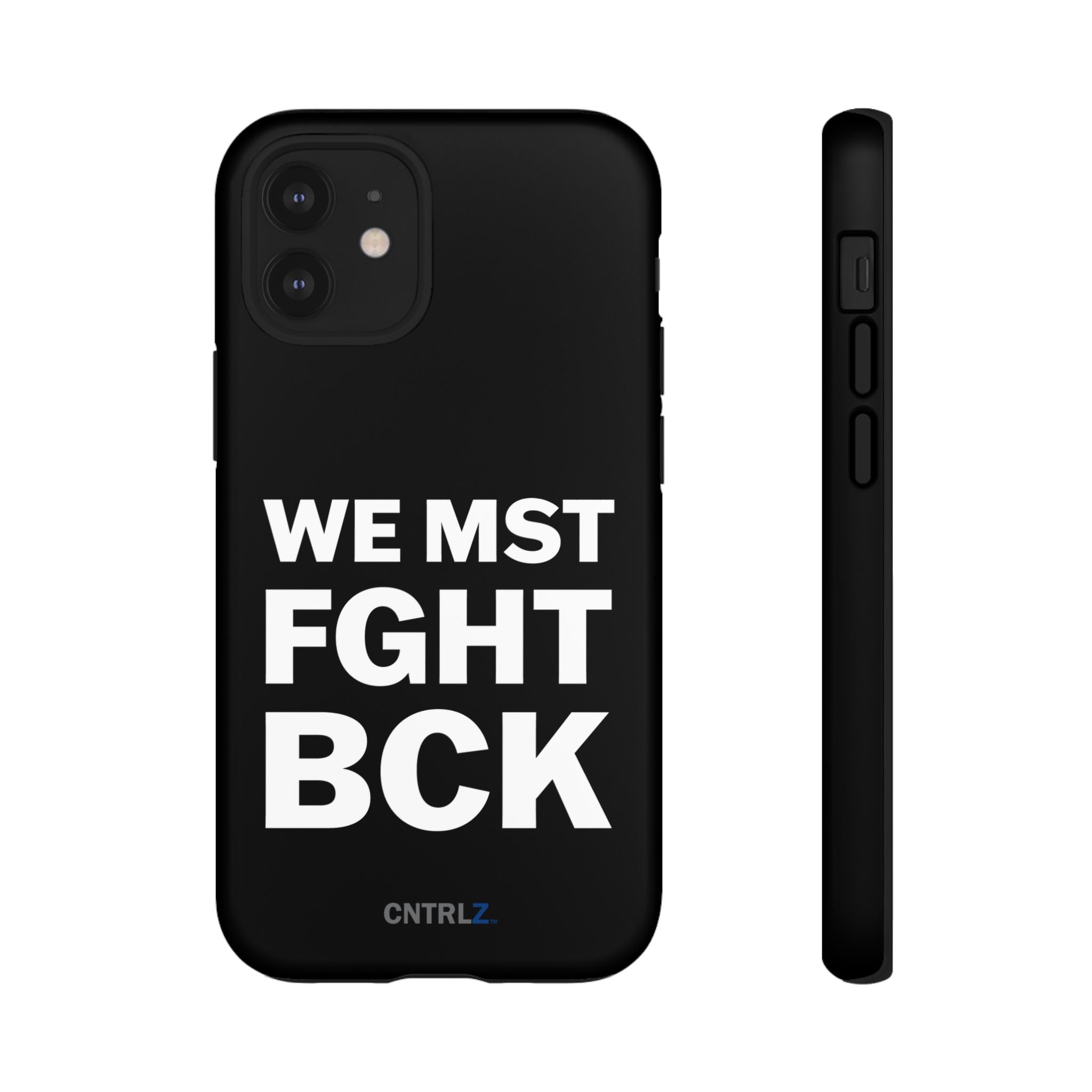 WE MST FGHT BCK Tough Case - CNTRL Z