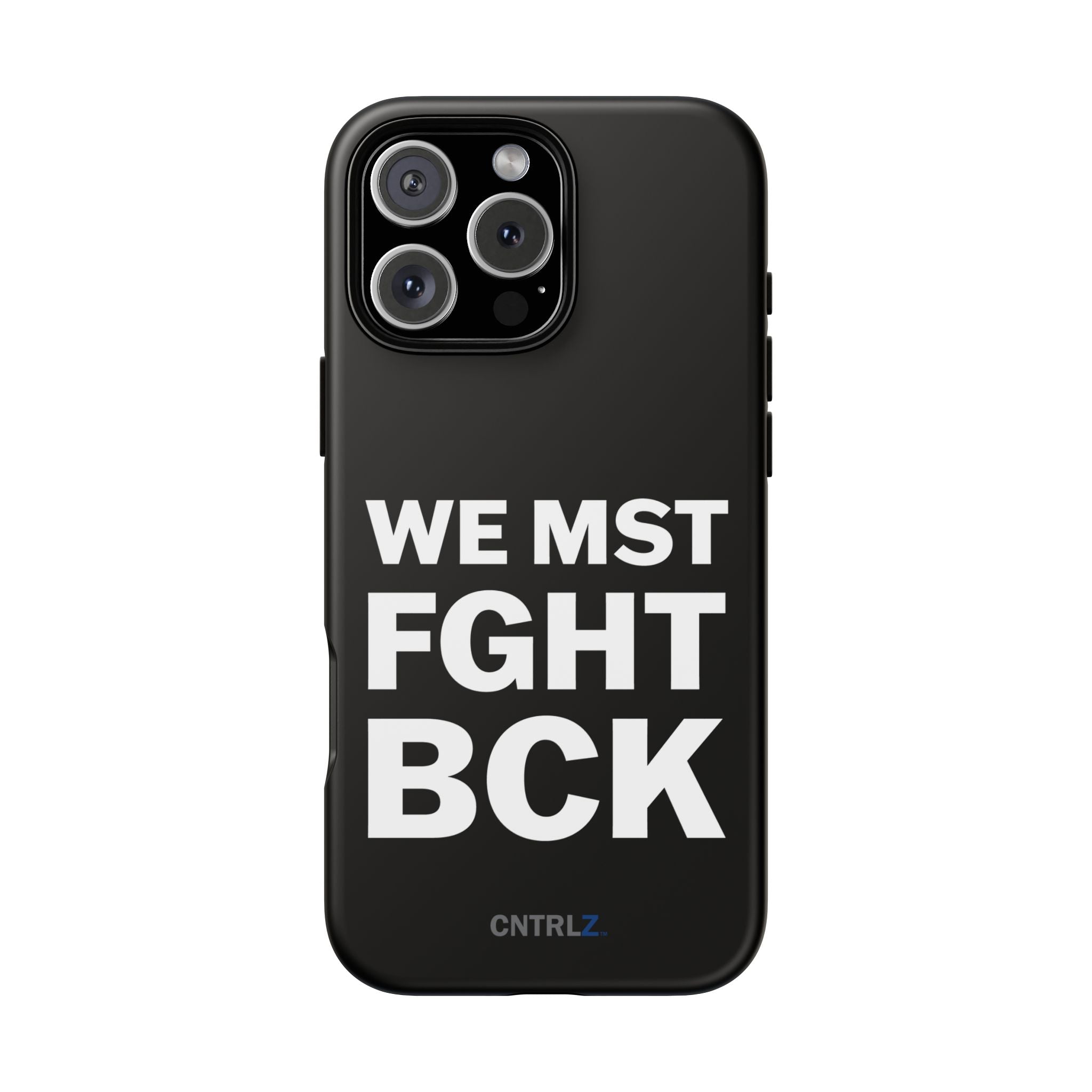 WE MST FGHT BCK Tough Case - CNTRL Z