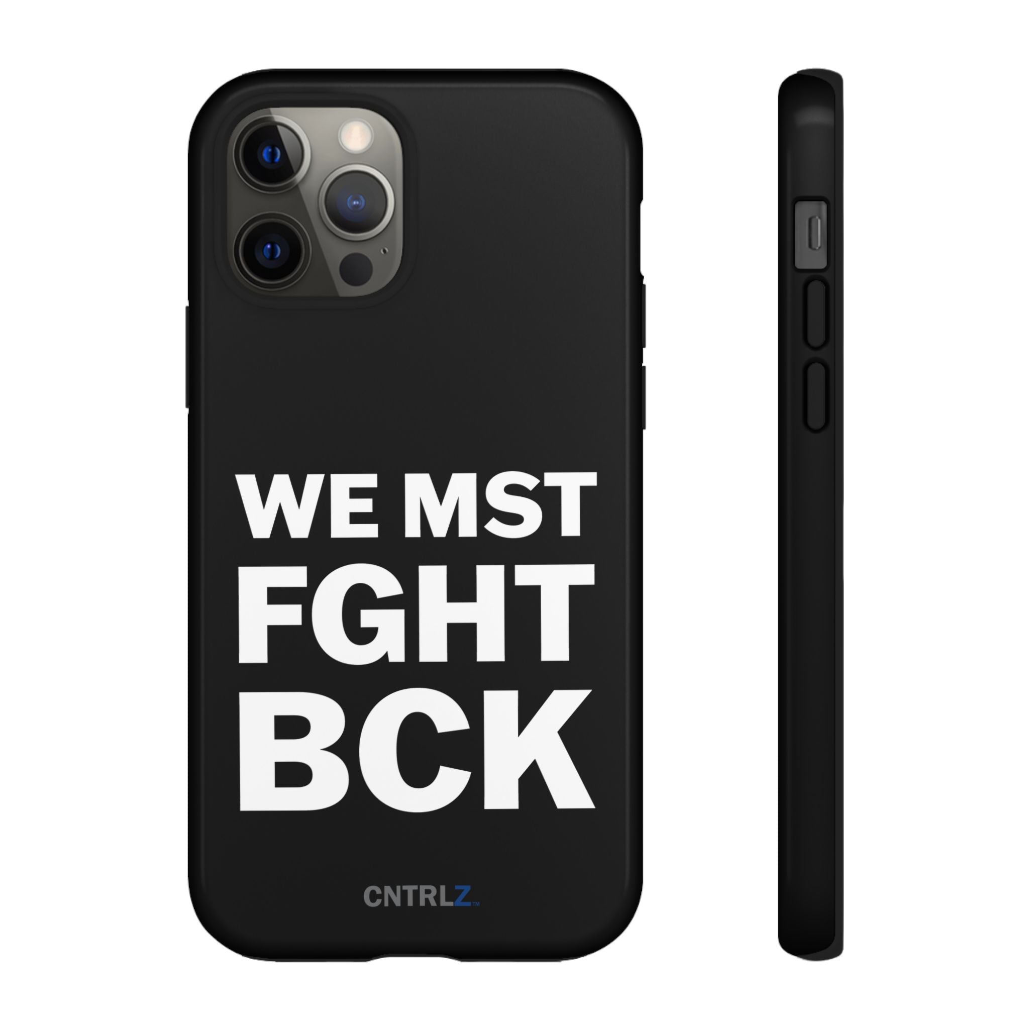 WE MST FGHT BCK Tough Case - CNTRL Z