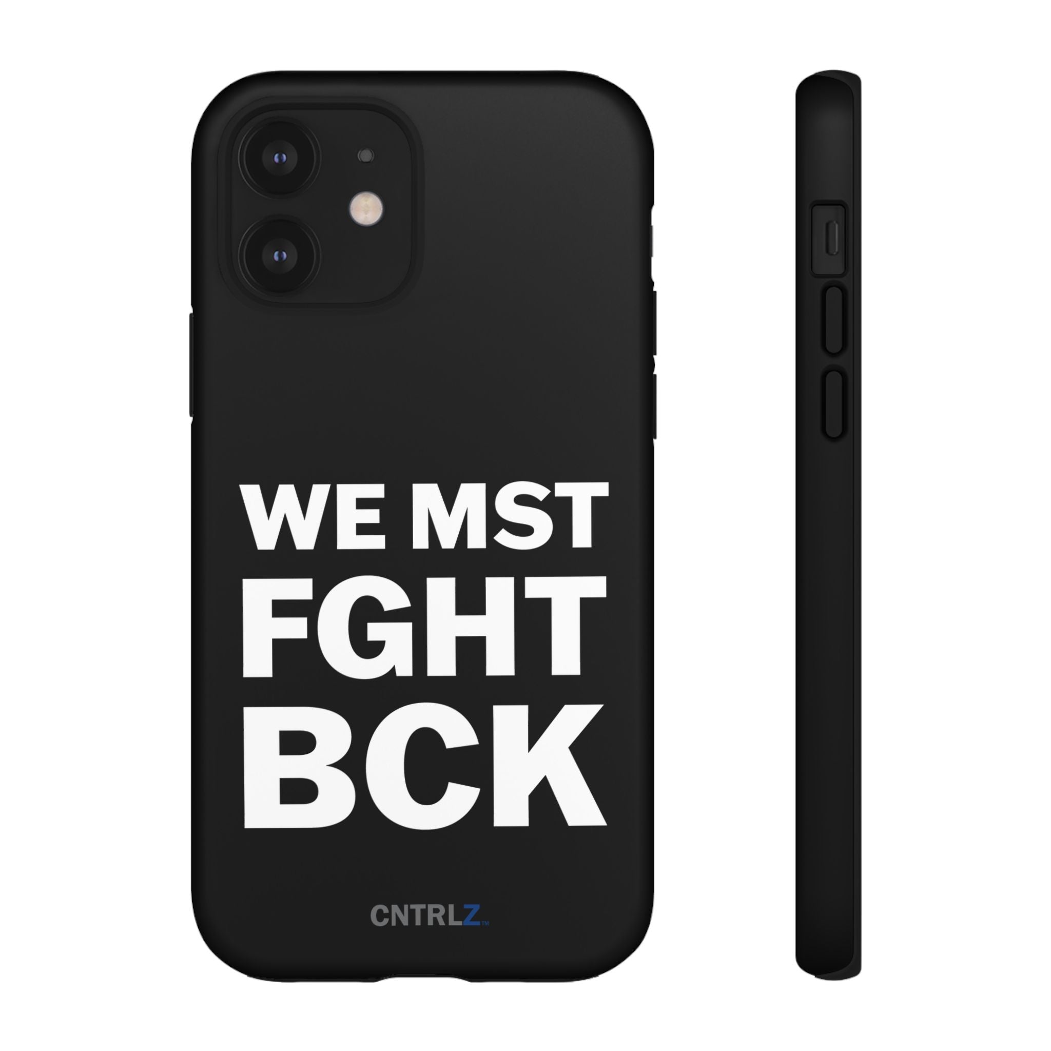 WE MST FGHT BCK Tough Case - CNTRL Z