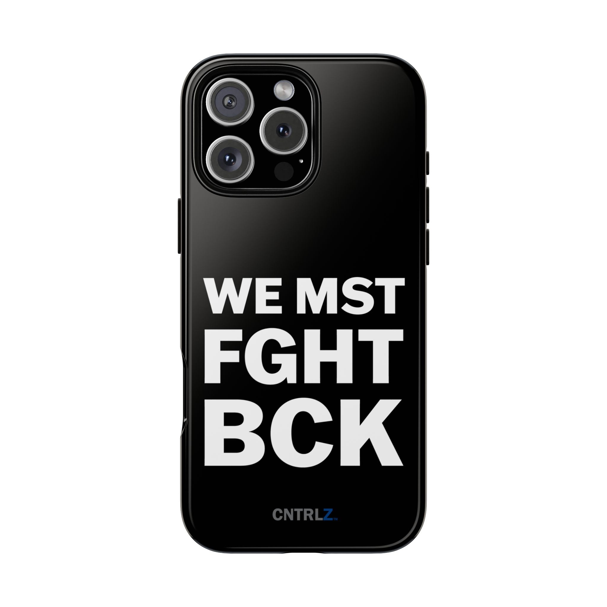 WE MST FGHT BCK Tough Case - CNTRL Z