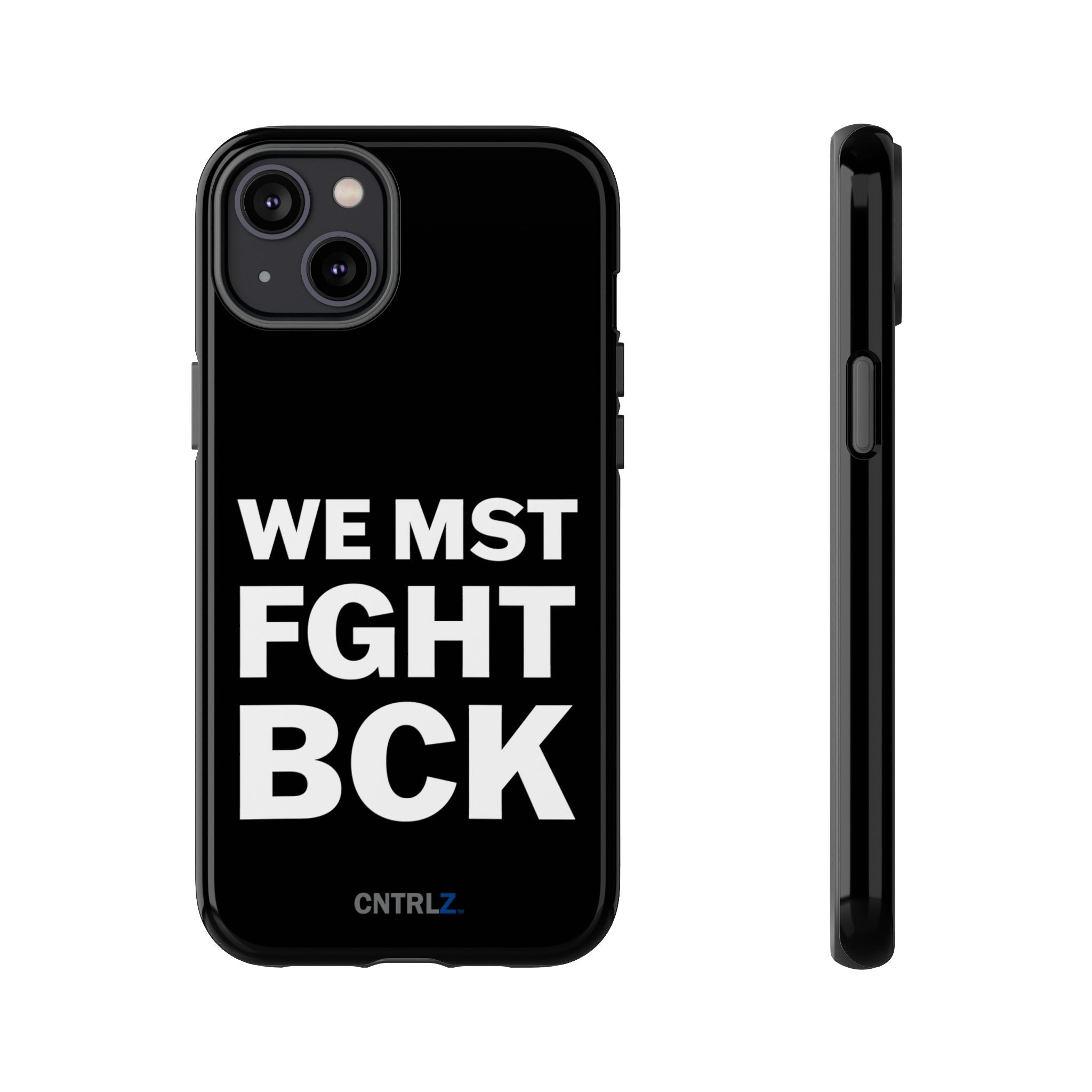 WE MST FGHT BCK Tough Case - CNTRL Z