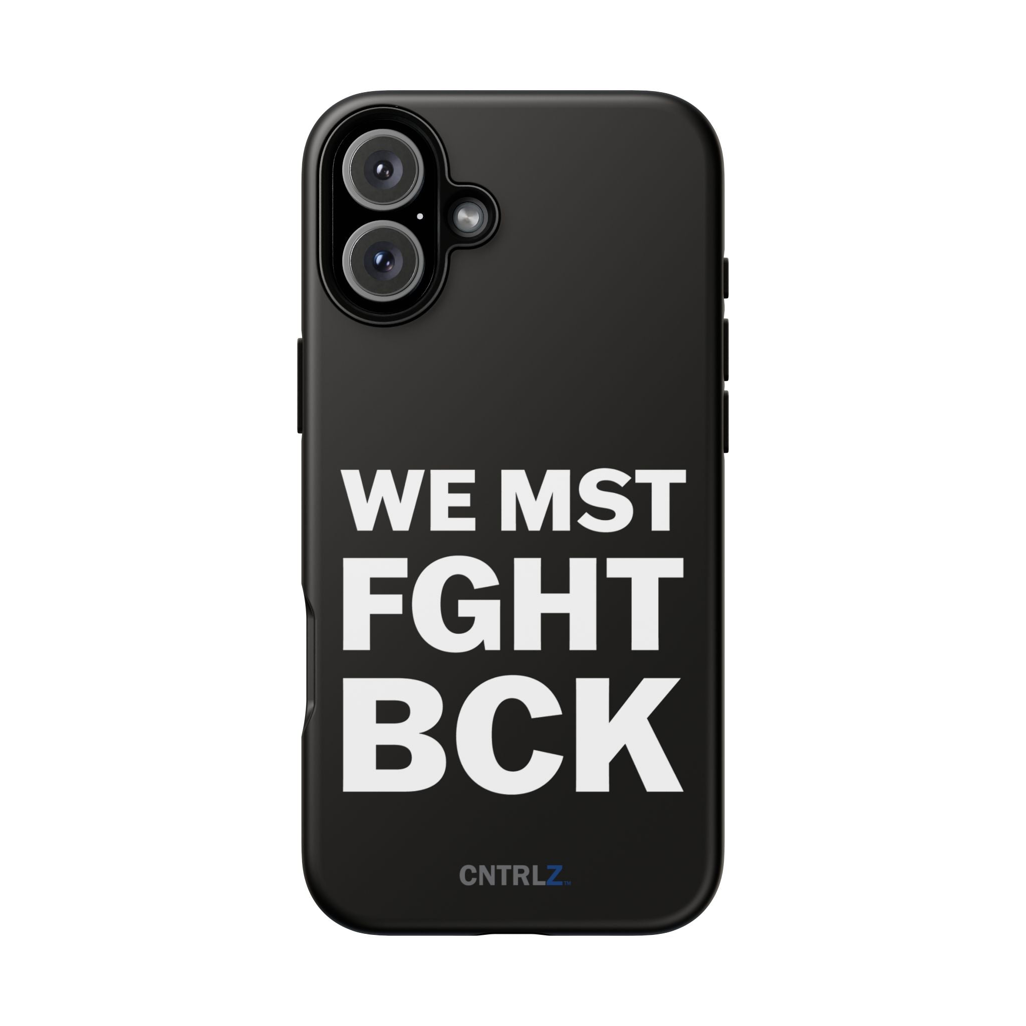 WE MST FGHT BCK Tough Case - CNTRL Z