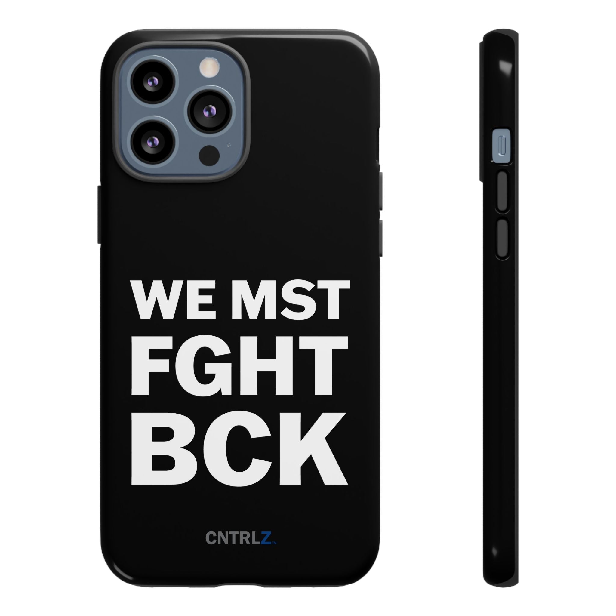 WE MST FGHT BCK Tough Case - CNTRL Z