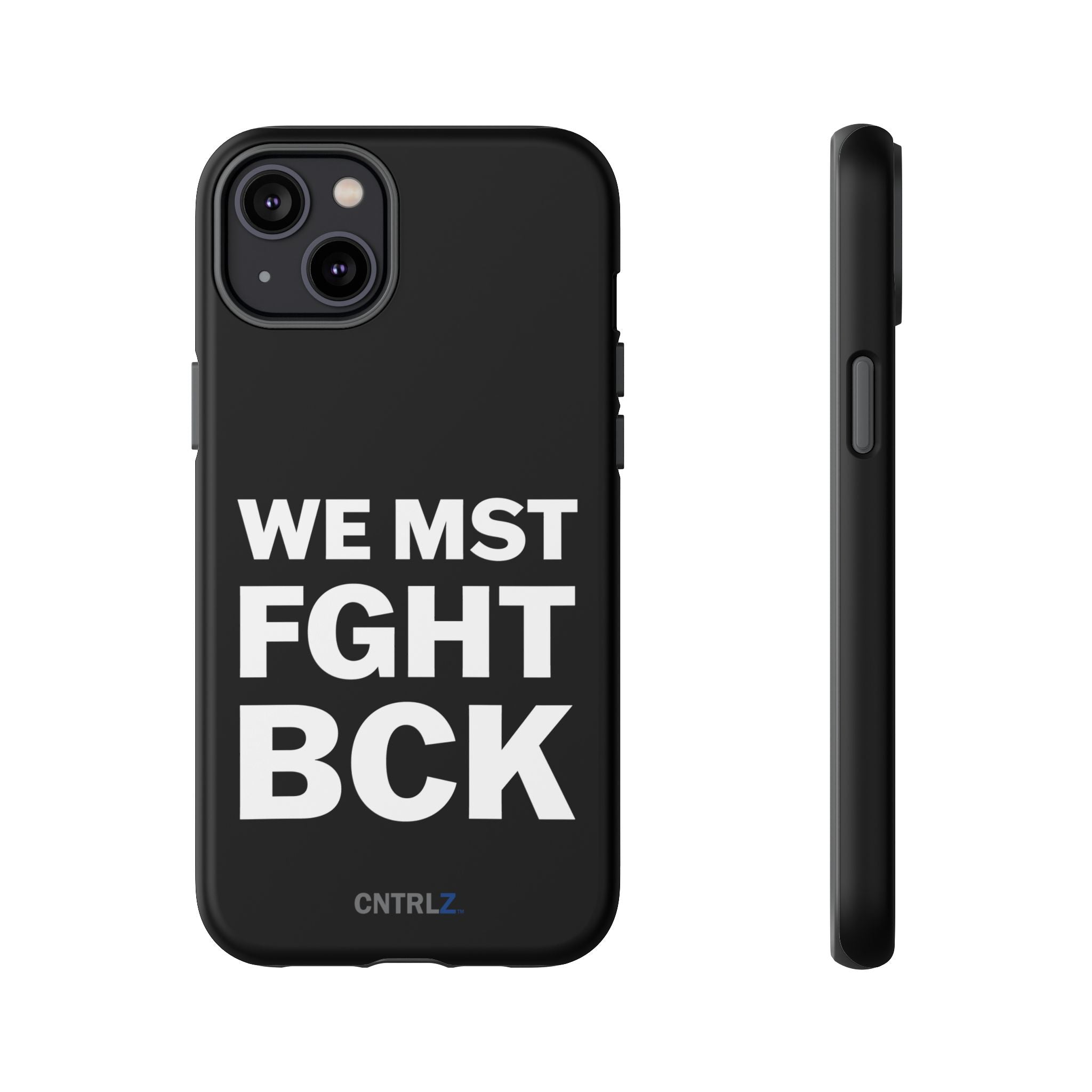 WE MST FGHT BCK Tough Case - CNTRL Z