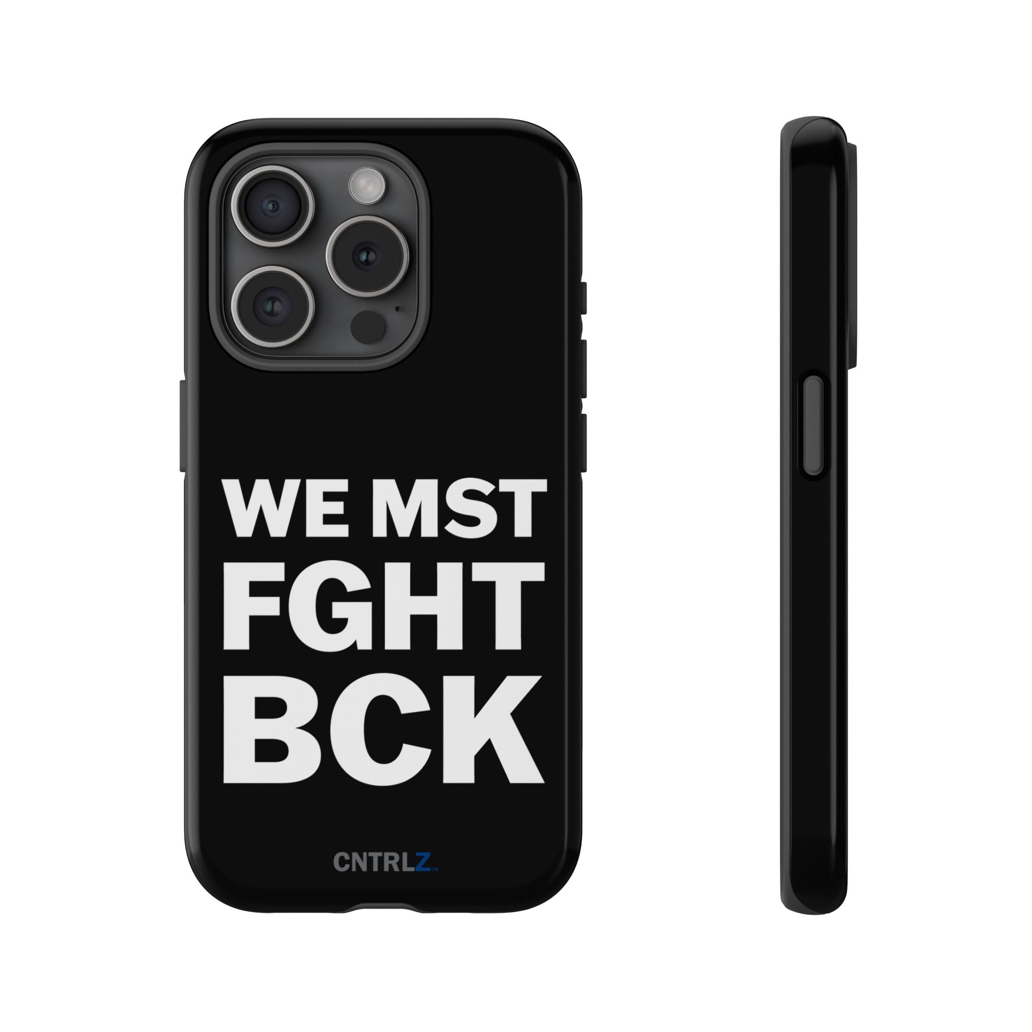 WE MST FGHT BCK Tough Case - CNTRL Z