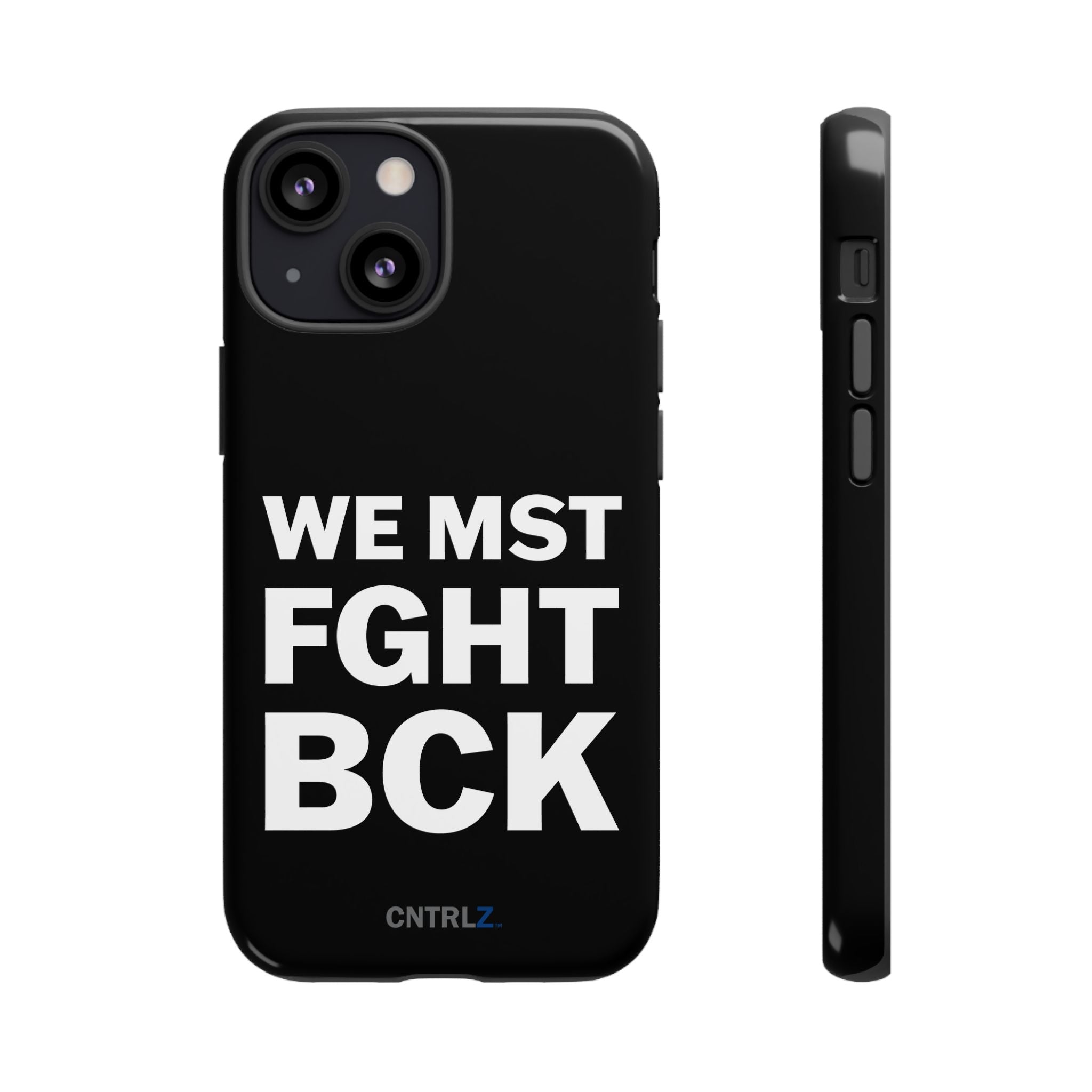 WE MST FGHT BCK Tough Case - CNTRL Z