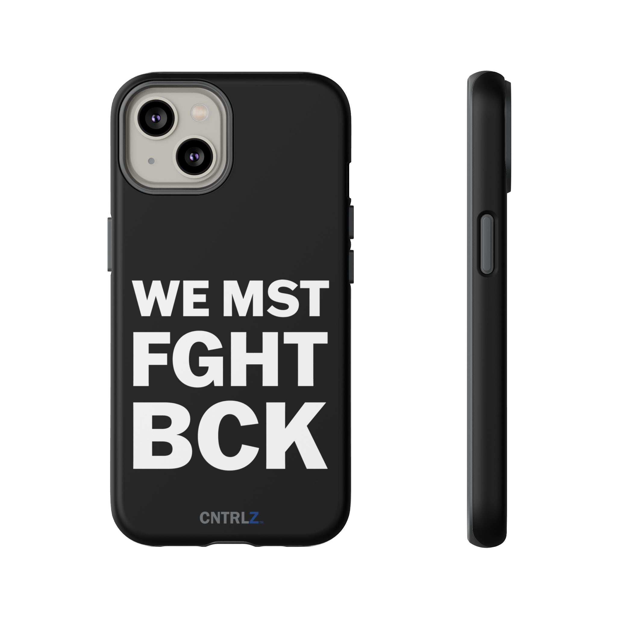 WE MST FGHT BCK Tough Case - CNTRL Z