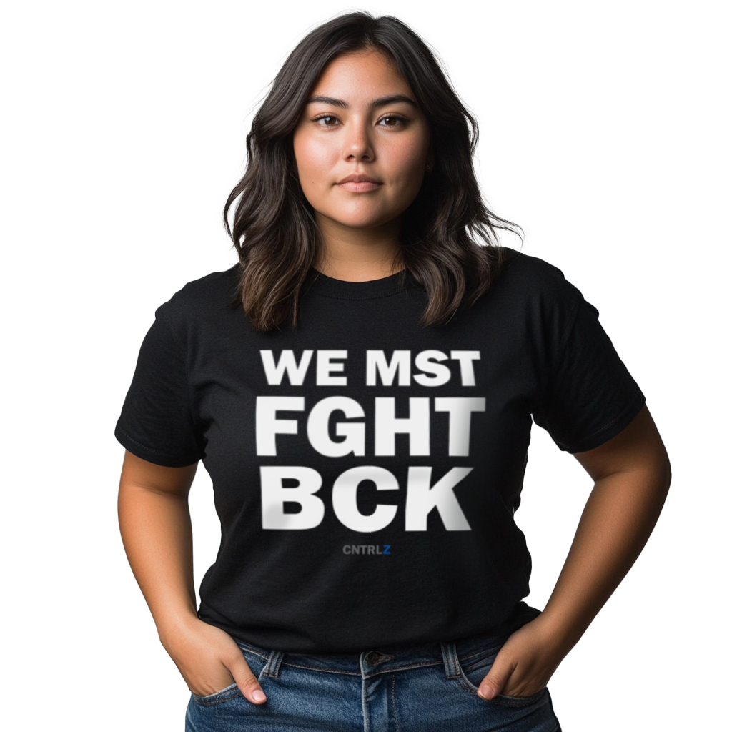 The Very Important Comfort Tee - WE MST FGHT BCK - CNTRL Z