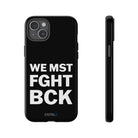 WE MST FGHT BCK Tough Case - CNTRL Z