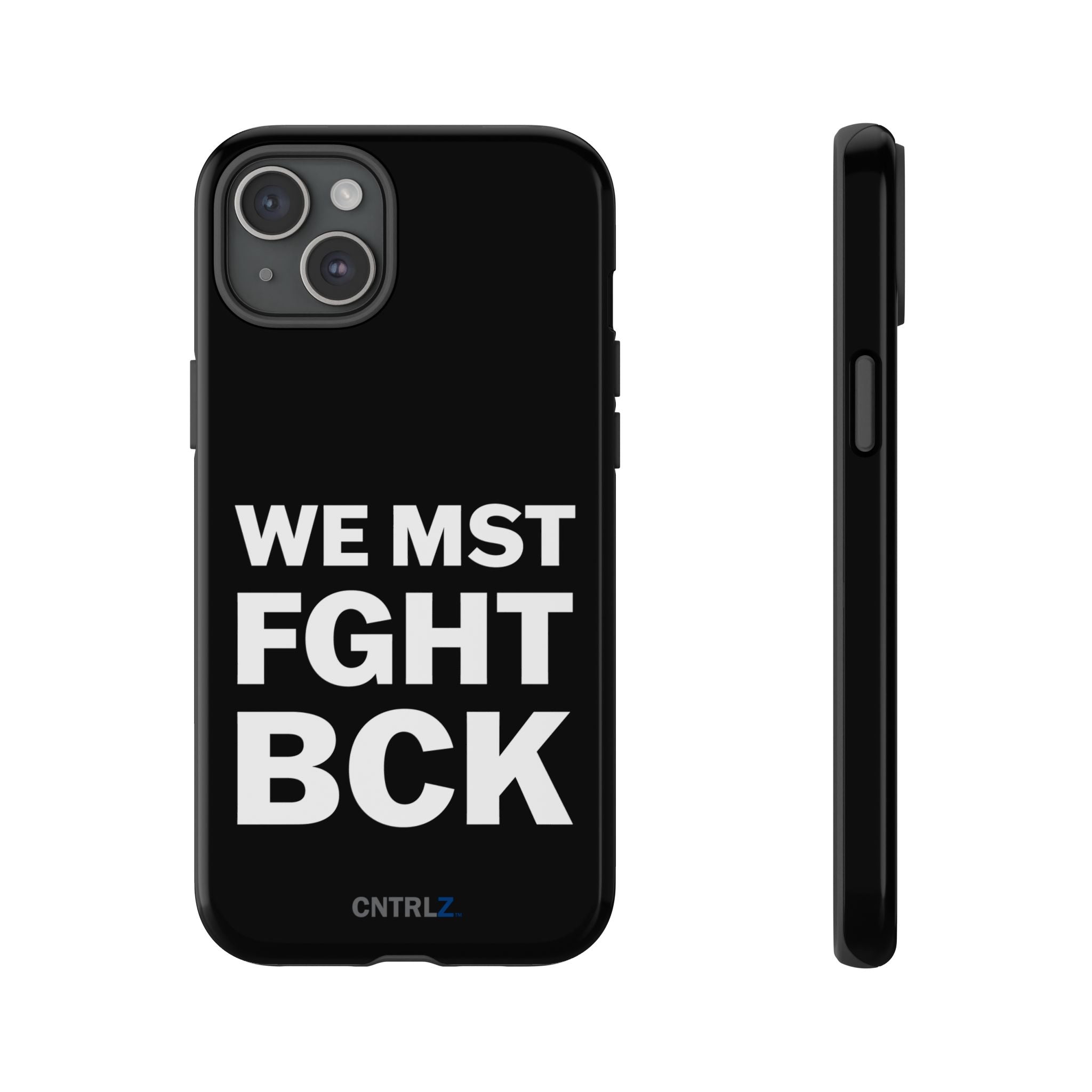 WE MST FGHT BCK Tough Case - CNTRL Z