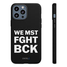 WE MST FGHT BCK Tough Case - CNTRL Z