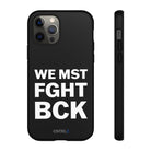 WE MST FGHT BCK Tough Case - CNTRL Z