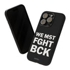 WE MST FGHT BCK Tough Case - CNTRL Z