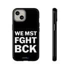 WE MST FGHT BCK Tough Case - CNTRL Z
