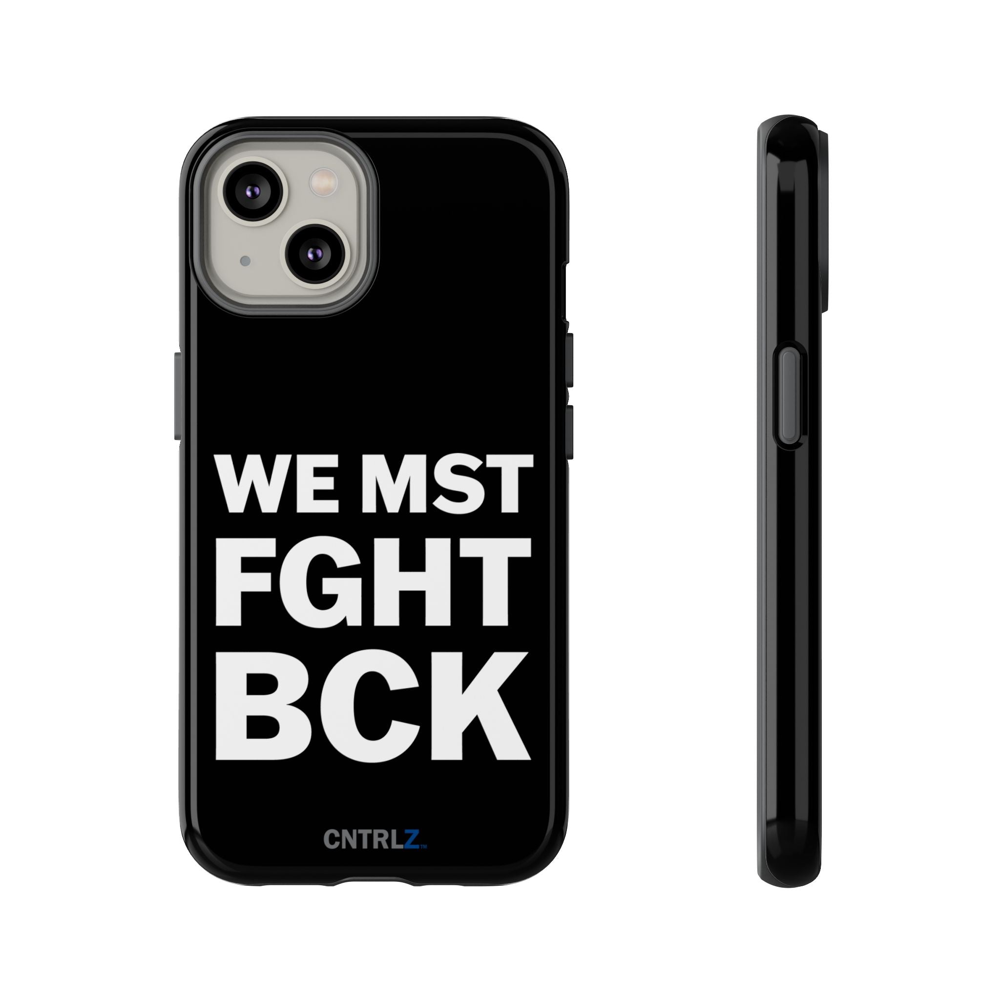 WE MST FGHT BCK Tough Case - CNTRL Z