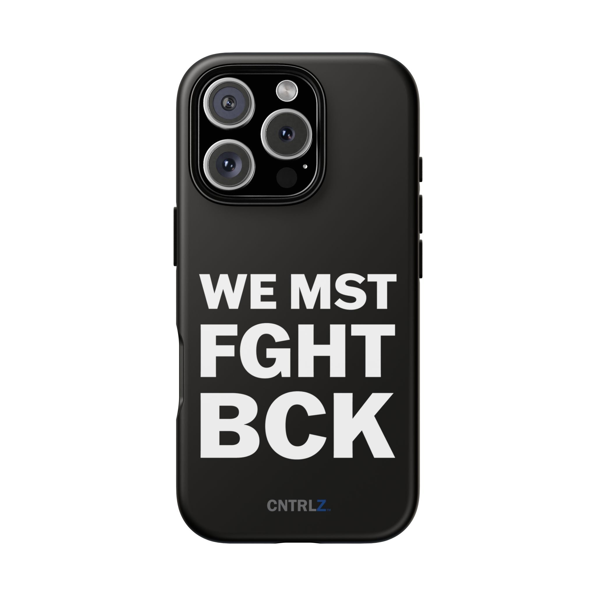 WE MST FGHT BCK Tough Case - CNTRL Z