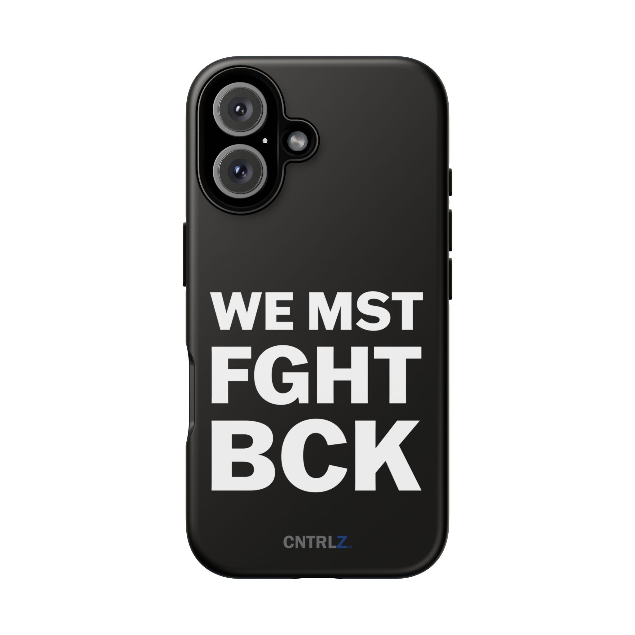 WE MST FGHT BCK Tough Case - CNTRL Z