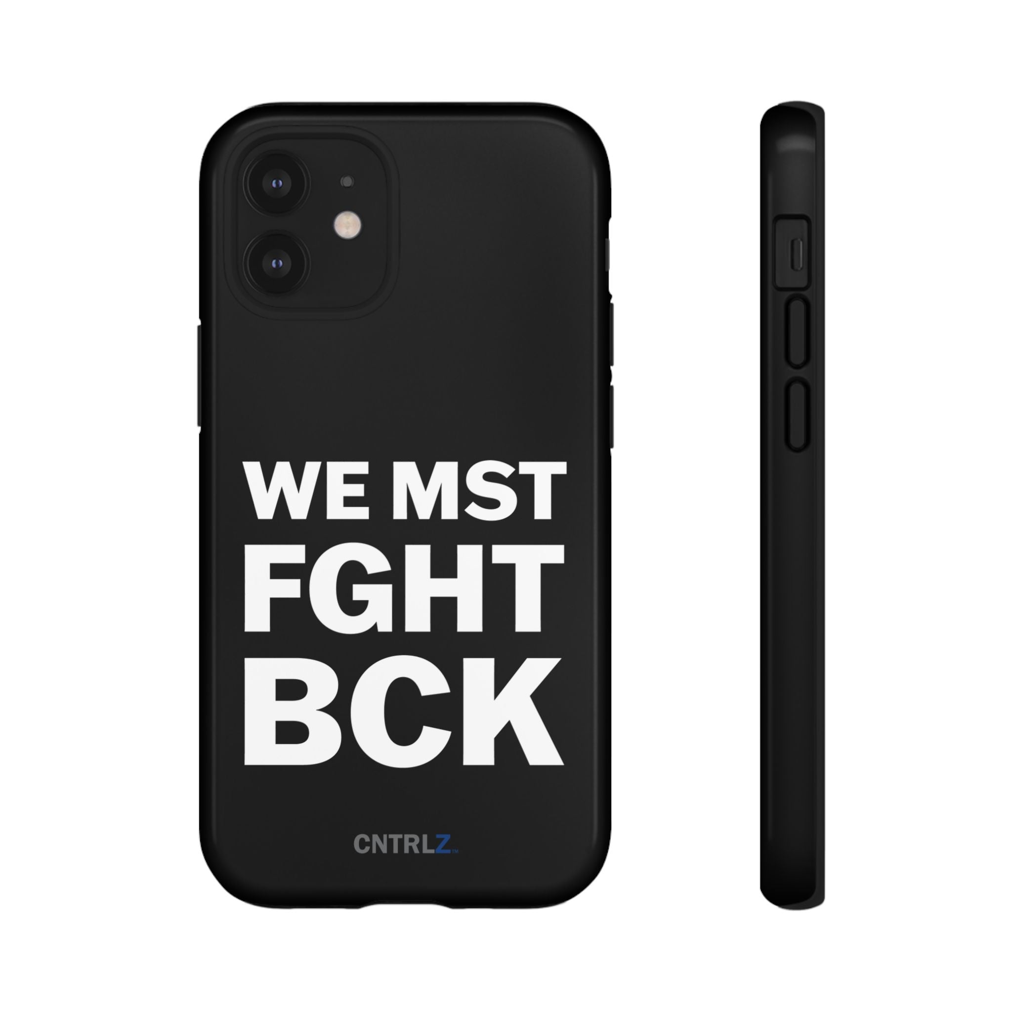WE MST FGHT BCK Tough Case - CNTRL Z
