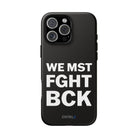 WE MST FGHT BCK Tough Case - CNTRL Z