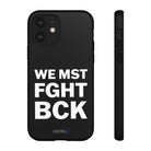 WE MST FGHT BCK Tough Case - CNTRL Z