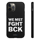 WE MST FGHT BCK Tough Case - CNTRL Z