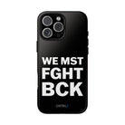WE MST FGHT BCK Tough Case - CNTRL Z