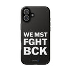 WE MST FGHT BCK Tough Case - CNTRL Z