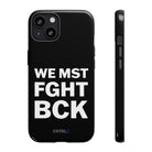 WE MST FGHT BCK Tough Case - CNTRL Z