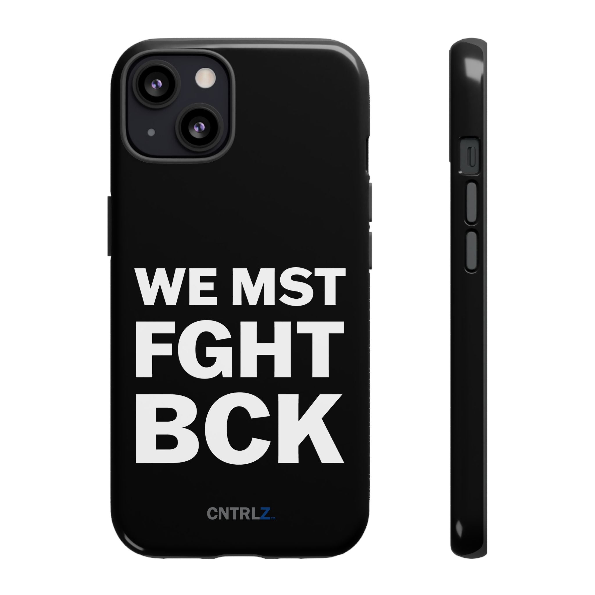 WE MST FGHT BCK Tough Case - CNTRL Z