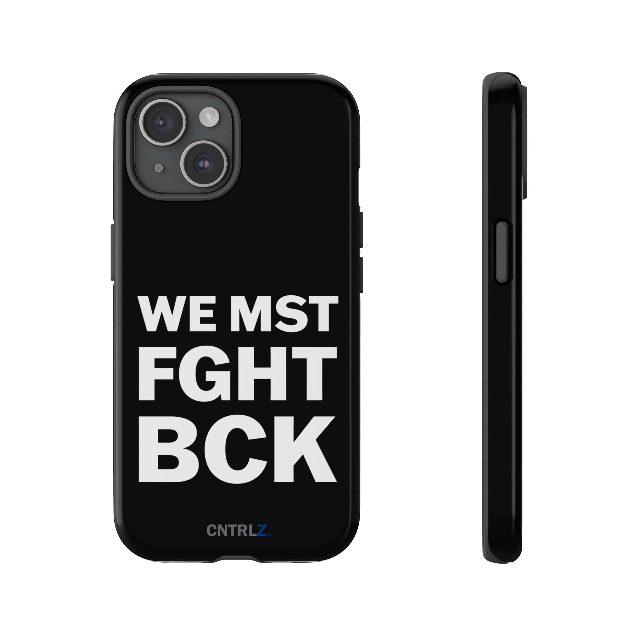 WE MST FGHT BCK Tough Case - CNTRL Z