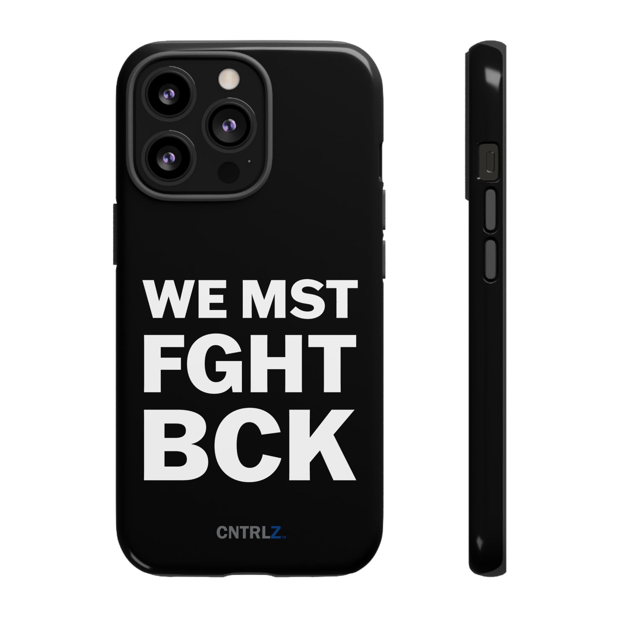 WE MST FGHT BCK Tough Case - CNTRL Z