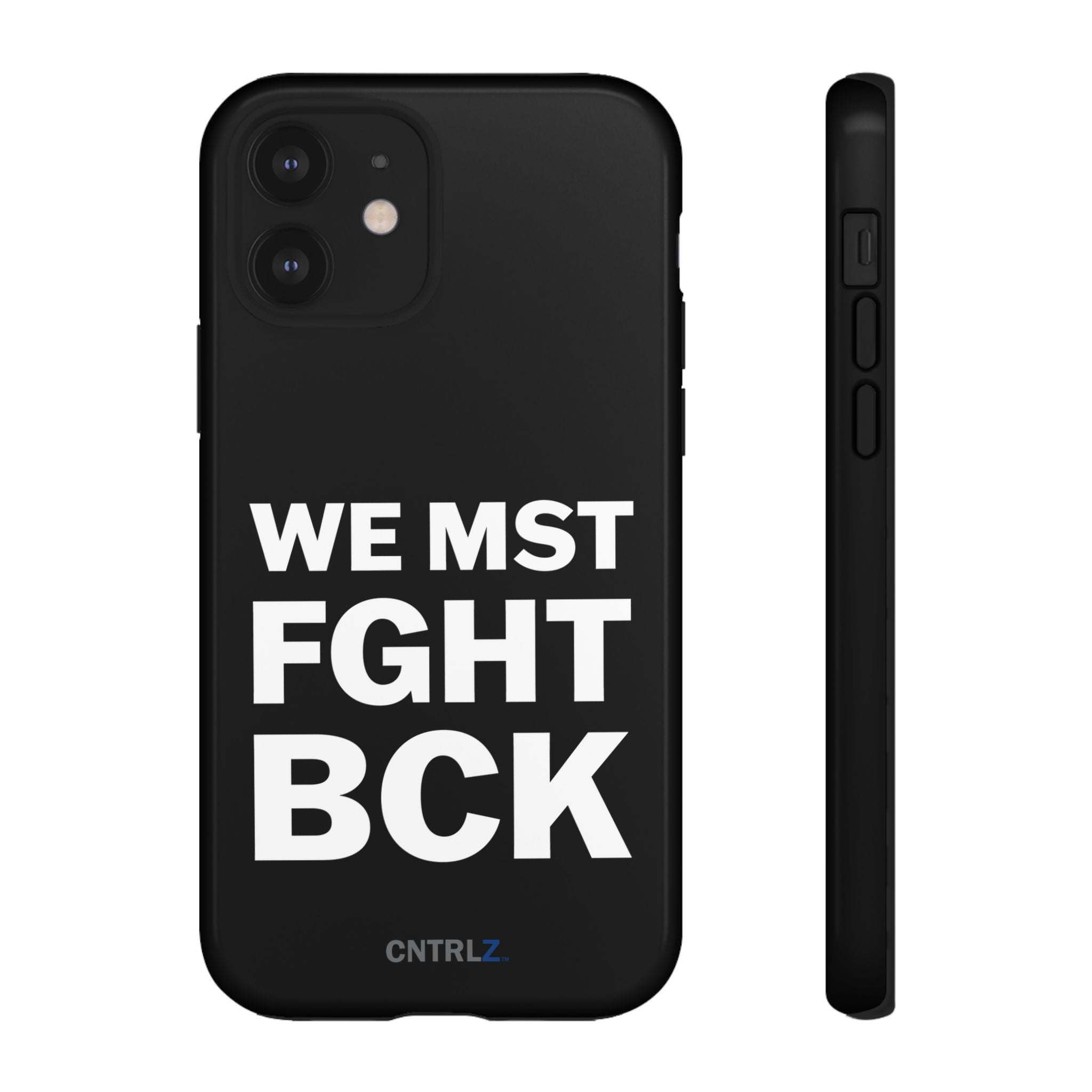 WE MST FGHT BCK Tough Case - CNTRL Z