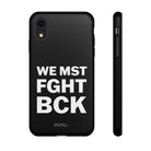 WE MST FGHT BCK Tough Case - CNTRL Z
