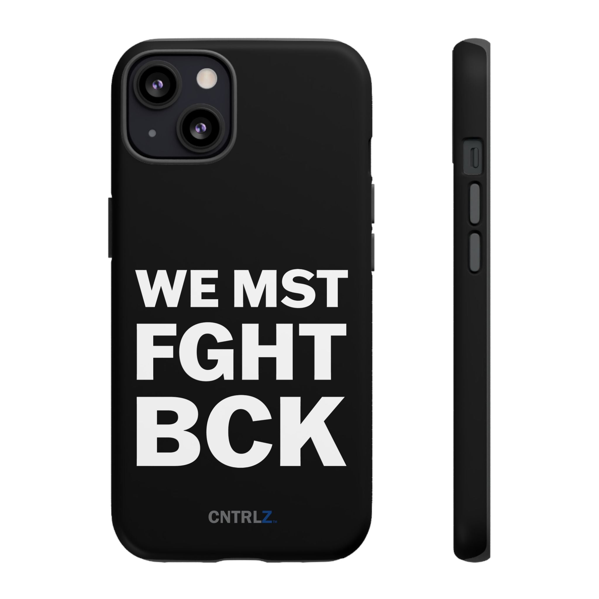 WE MST FGHT BCK Tough Case - CNTRL Z