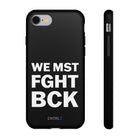 WE MST FGHT BCK Tough Case - CNTRL Z