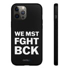 WE MST FGHT BCK Tough Case - CNTRL Z