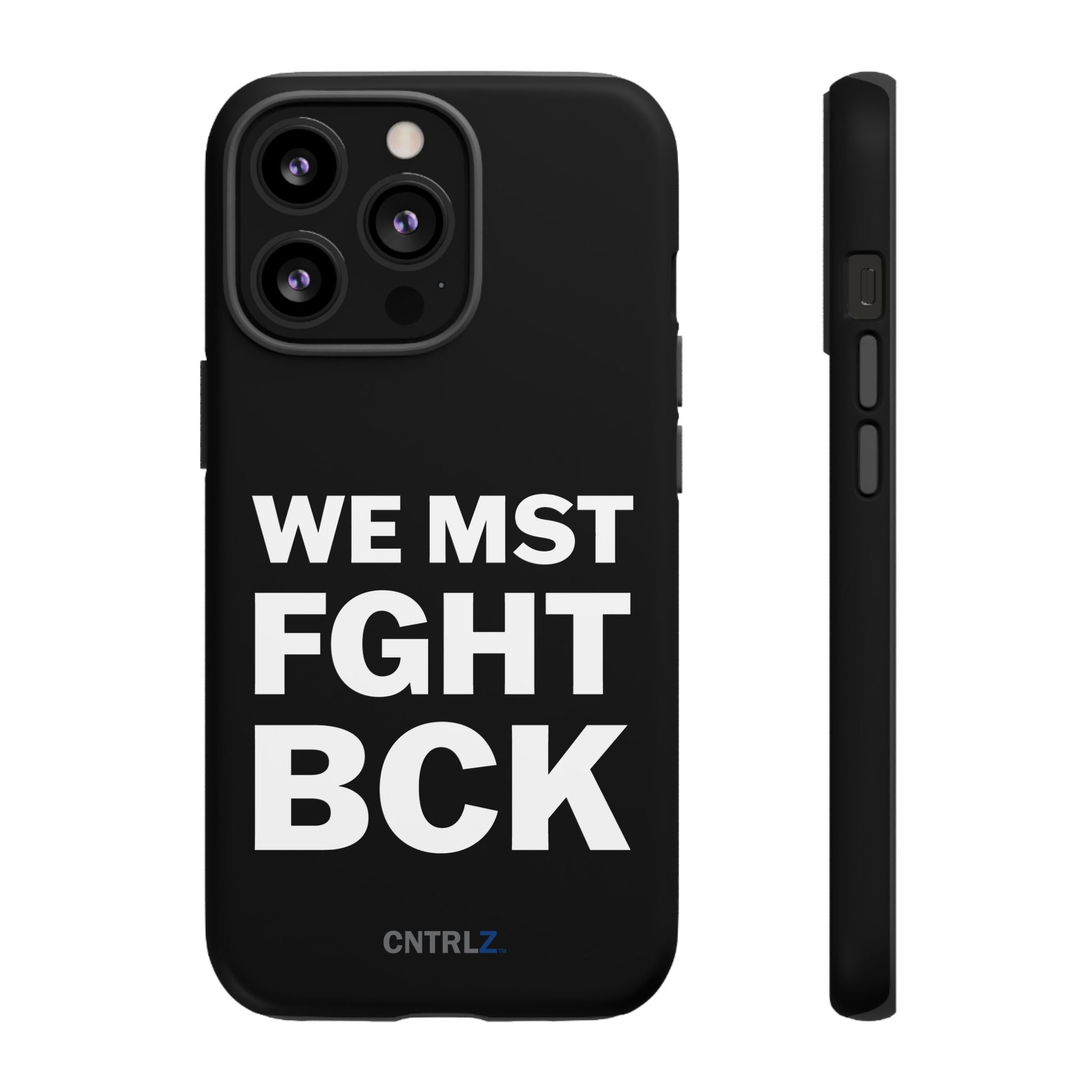 WE MST FGHT BCK Tough Case - CNTRL Z