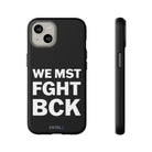 WE MST FGHT BCK Tough Case - CNTRL Z