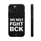 WE MST FGHT BCK Tough Case - CNTRL Z